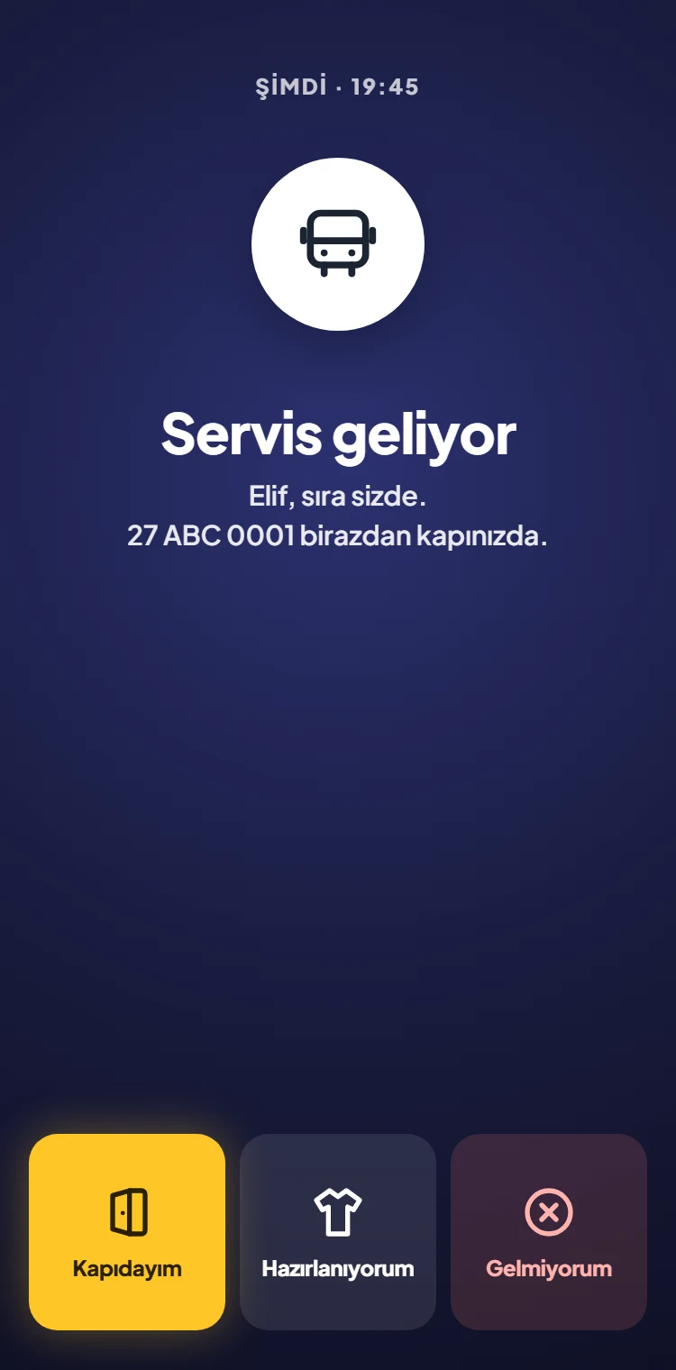 Servis geliyor çağrı ekranı: Kapıdayım, Hazırlanıyorum ve Gelmiyorum düğmeleri